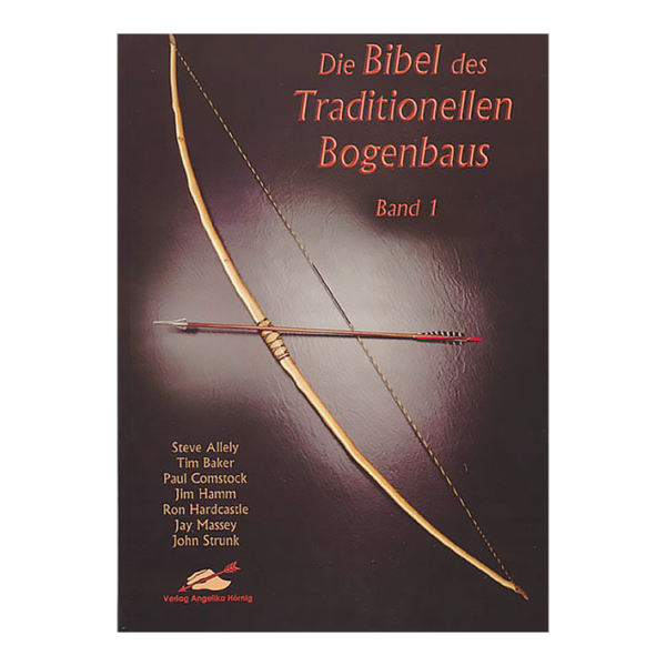 Angelika Hörnig Verlag Die Bibel des Traditionellen Bogenbaus Bd. 1
