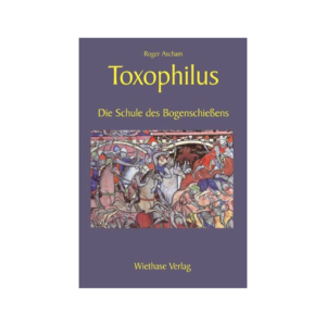 Angelika Hörnig Verlag Toxophilus - Die Schule des Bogenschießens